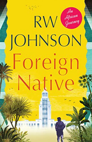 Foreign Native: An African Journey - RW Johnson [KSIĄŻKA]