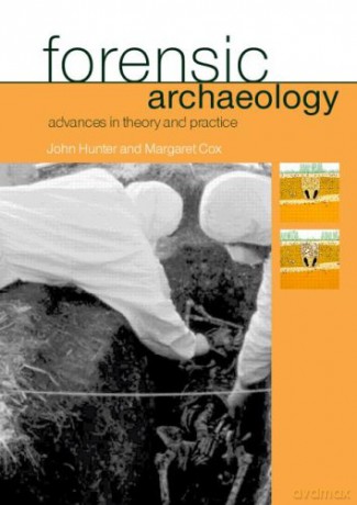 Forensic Archaeology Advances in Theory and Practice: Advances in Theory and Practice - Margaret Cox [KSIĄŻKA]