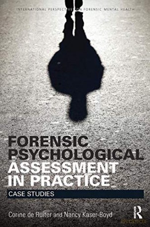 Forensic Psychological Assessment in Practice: Case Studies International Perspectives on Forensic Mental Health - Corine De Ruiter [KSIĄŻKA]