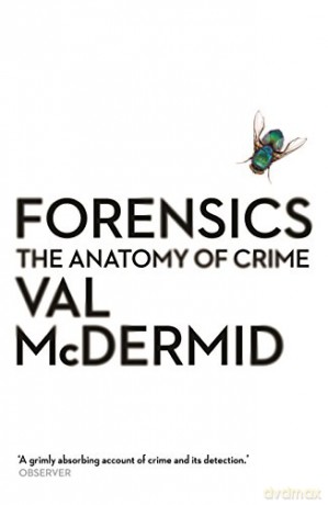 Forensics: The Anatomy of Crime Wellcome Collection - Val McDermid [KSIĄŻKA]
