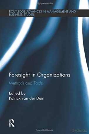Foresight in Organizations: Methods and Tools Routledge Advances in Management and Business Studies - Patrick van der Duin [KSIĄŻKA]