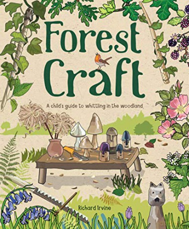 Forest Craft: A Child's Guide to Whittling in the Woodland - Richard Irvine [KSIĄŻKA]