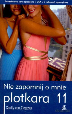 Plotkara 11 Nie Zapomnij O Mnie - Cecily Von Ziegesar [KSIĄŻKA]