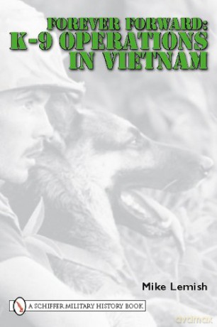 Forever Forward: K-9 Operations in Vietnam - Mike Lemish [KSIĄŻKA]