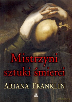 Mistrzyni Sztuki Śmierci - Ariana Franklin [KSIĄŻKA]