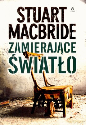 Zamierające Światło - Stuart Macbride [KSIĄŻKA]