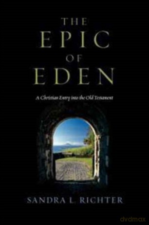 The Epic Of Eden: A Christian Entry Into The Old Testament [KSIĄŻKA]
