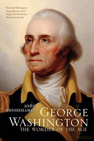 George Washington: The Wonder Of The Age - John Rhodehamel [KSIĄŻKA]