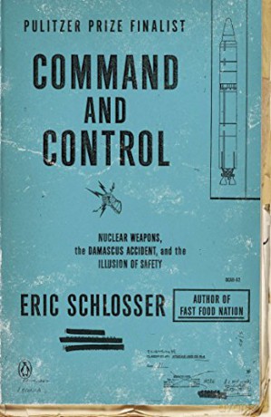 Command And Control: Nuclear Weapons, The Damascus Accident, And The Illusion Of Safety - Eric Schlosser [KSIĄŻKA]