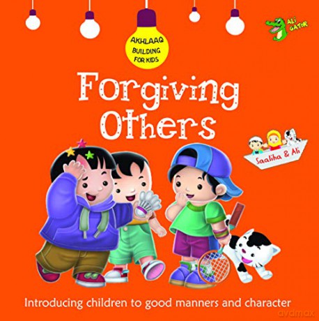 Forgiving Others: Good Manners and Character Akhlaaq Building - Ali Gator [KSIĄŻKA]