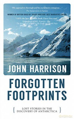 Forgotten Footprints: Lost Stories in the Discovery of Antarctica - Harrison [KSIĄŻKA]
