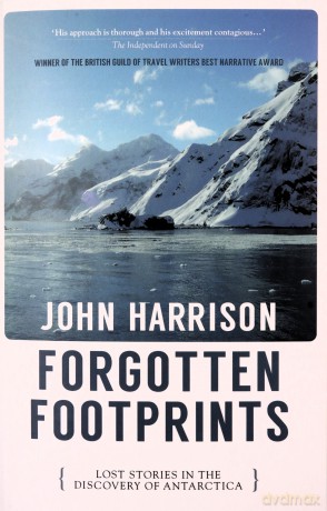 Forgotten Footprints: Lost Stories in the Discovery of Antarctica - Harrison [KSIĄŻKA]