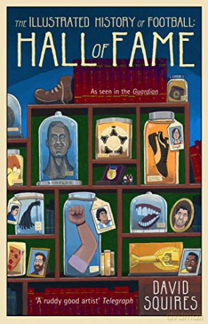 The Illustrated History Of Football: Hall Of Fame: 2 - David Squires [KSIĄŻKA]