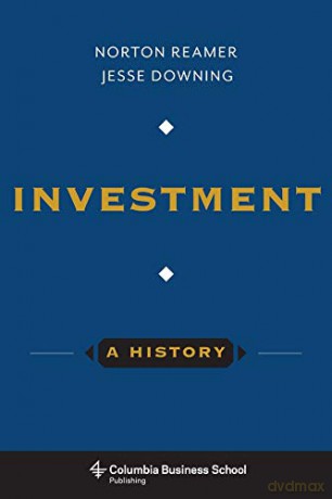 Investment: A History (Columbia Business School Publishing) - Norton Reamer [KSIĄŻKA]