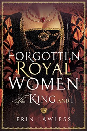 Forgotten Royal Women: The King and I - Erin Lawless [KSIĄŻKA]