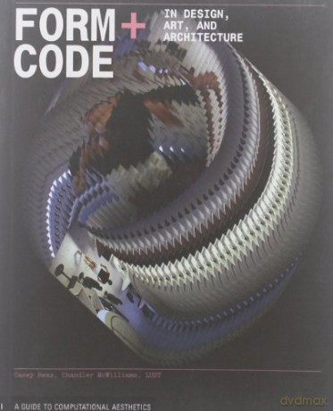 Form+Code in Design, Art, and Architecture: Introductory book for digital design and media arts Design Briefs - Casey Reas Chandler [KSIĄŻKA]