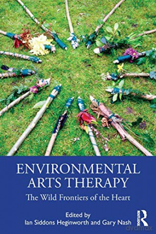 Environmental Arts Therapy: The Wild Frontiers Of The Heart - Ian Siddons Heginworth [KSIĄŻKA]