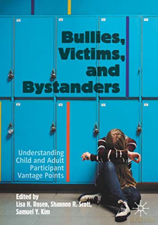 Bullies, Victims, And Bystanders: Understanding Child And Adult Participant Vantage Points - Lisa H. Rosen [KSIĄŻKA]