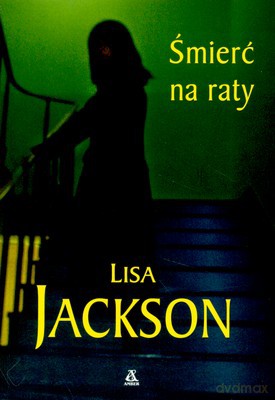 Śmierć Na Raty - Lisa Jackson [KSIĄŻKA]