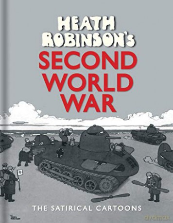 Heath Robinson's Second World War: The Satirical Cartoons - W.heath Robinson [KSIĄŻKA]