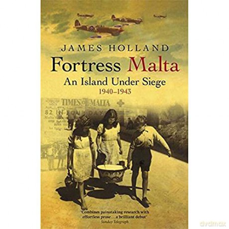 Fortress Malta: An Island Under Siege 1940-1943 CASSELL MILITARY PAPERBACKS - James Holland [KSIĄŻKA]