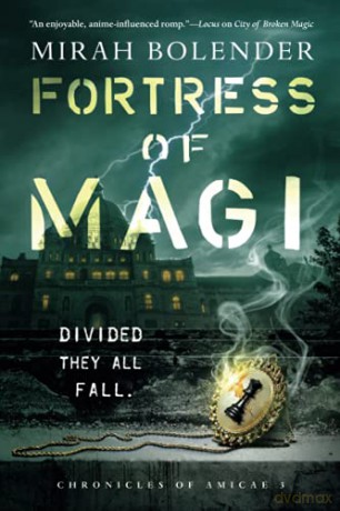 Fortress of Magi: 3 Chronicles of Amicae - Mirah Bolender [KSIĄŻKA]