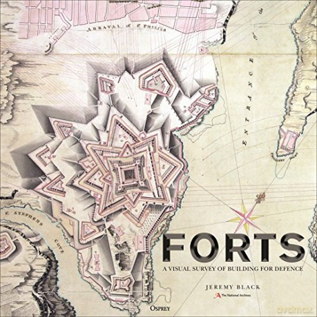 Forts: An illustrated history of building for defence - The National Archives [KSIĄŻKA]