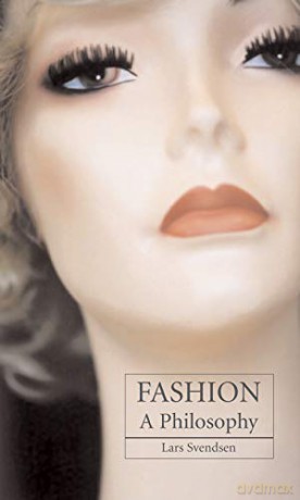 Fashion: A Philosophy - Lars Svendsen [KSIĄŻKA]