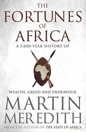 Fortunes Of Africa: A 5,000 Year History Of Wealth, Greed And Endeavour - Martin Meredith [KSIĄŻKA]