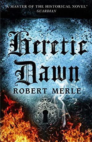 Fortunes of France 3: Heretic Dawn: Fortunes of France: Volume 3 - Robert Merle [KSIĄŻKA]