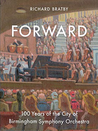 Forward: 100 Years of the City of Birmingham Symphony Orchestra - Richard Bratby [KSIĄŻKA]