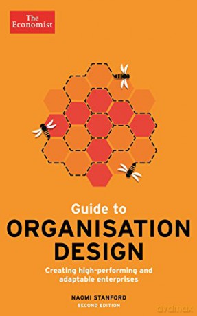 The Economist Guide To Organisation Design 2Nd Edition: Creating High-Performing And Adaptable Enterprises - Naomi Stanford [KSIĄŻKA]