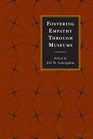 Fostering Empathy Through Museums - Elif Gokcigdem [KSIĄŻKA]