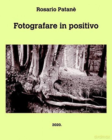 Fotografare in positivo - Rosario Patane [KSIĄŻKA]