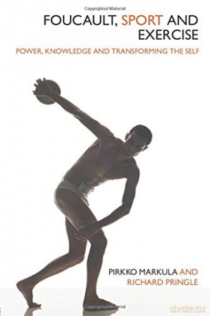 Foucault, Sport and Exercise: Power, Knowledge and Transforming the Self - Pirkko Markula [KSIĄŻKA]