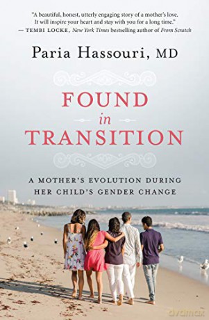 Found in Transition: A Mother's Evolution during Her Child's Gender Change - Paria Hassouri [KSIĄŻKA]