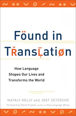 Found in Translation: How Language Shapes Our Lives and Transforms the World - Nataly Kelly [KSIĄŻKA]