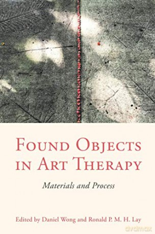 Found Objects in Art Therapy: Materials and Process - Daniel Wong [KSIĄŻKA]