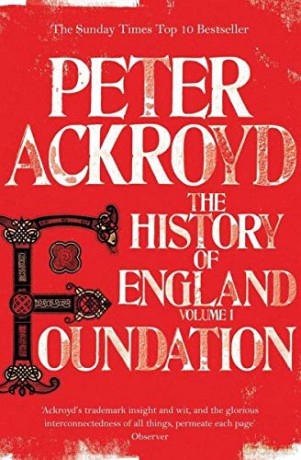 Foundation: The History of England Volume 1 History of England Vol 1 - Peter Ackroyd [KSIĄŻKA]