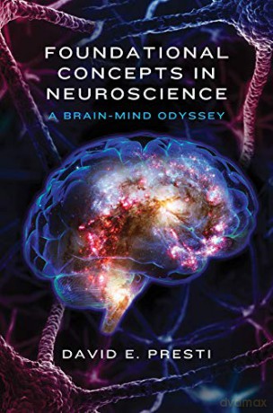 Foundational Concepts in Neuroscience: A Brain-Mind Odyssey Norton Series on Interpersonal Neurobiology: 0 - David E. Presti [KSIĄŻKA]