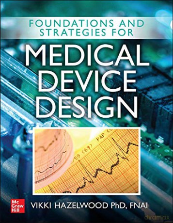 Foundations and Strategies for Medical Device Design - Vikki Hazelwood [KSIĄŻKA]