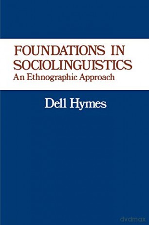 Foundations in Sociolinguistics: An Ethnographic Approach Conduct and Communication - Dell Hymes [KSIĄŻKA]