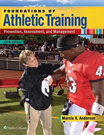 Foundations of Athletic Training: Prevention, Assessment, and Management - Marcia K. Anderson [KSIĄŻKA]