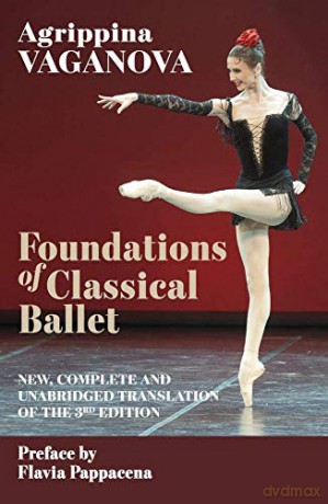 Foundations of Classical Ballet: New, complete and unabridged translation of the 3rd edition - Agrippina Vaganova [KSIĄŻKA]