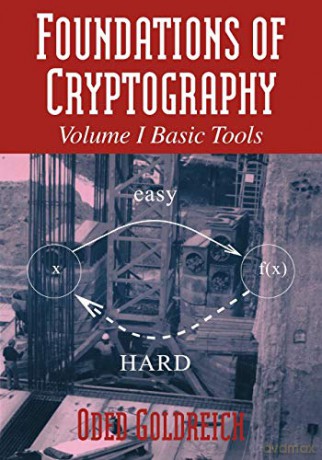 Foundations of Cryptography v1: Volume 1, Basic Tools - Oded Goldreich [KSIĄŻKA]