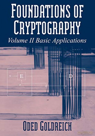 Foundations of Cryptography: Volume 2, Basic Applications - Oded Goldreich [KSIĄŻKA]