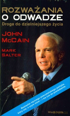 Rozważania O Odwadze Droga Do Dzielniejszego Życia (twarda) - John Mccain, Mark Salter [KSIĄŻKA]