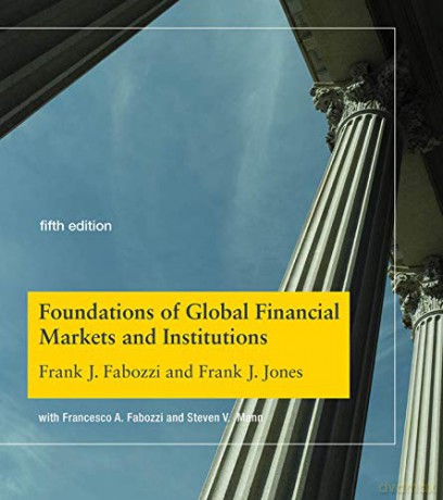 Foundations of Global Financial Markets and Institutions The MIT Press - Frank J. Fabozzi [KSIĄŻKA]