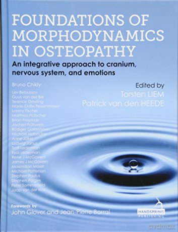 Foundations of Morphodynamics in Osteopathy: An Integrative Approach to Cranium, Nervous System, and Emotions - Torsten Liem [KSIĄŻKA]