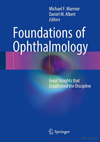 Foundations of Ophthalmology: Great Insights that Established the Discipline - Michael F. Marmor [KSIĄŻKA]